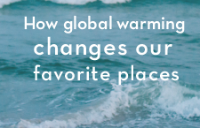 How Global Warming Changes our Favorite Places